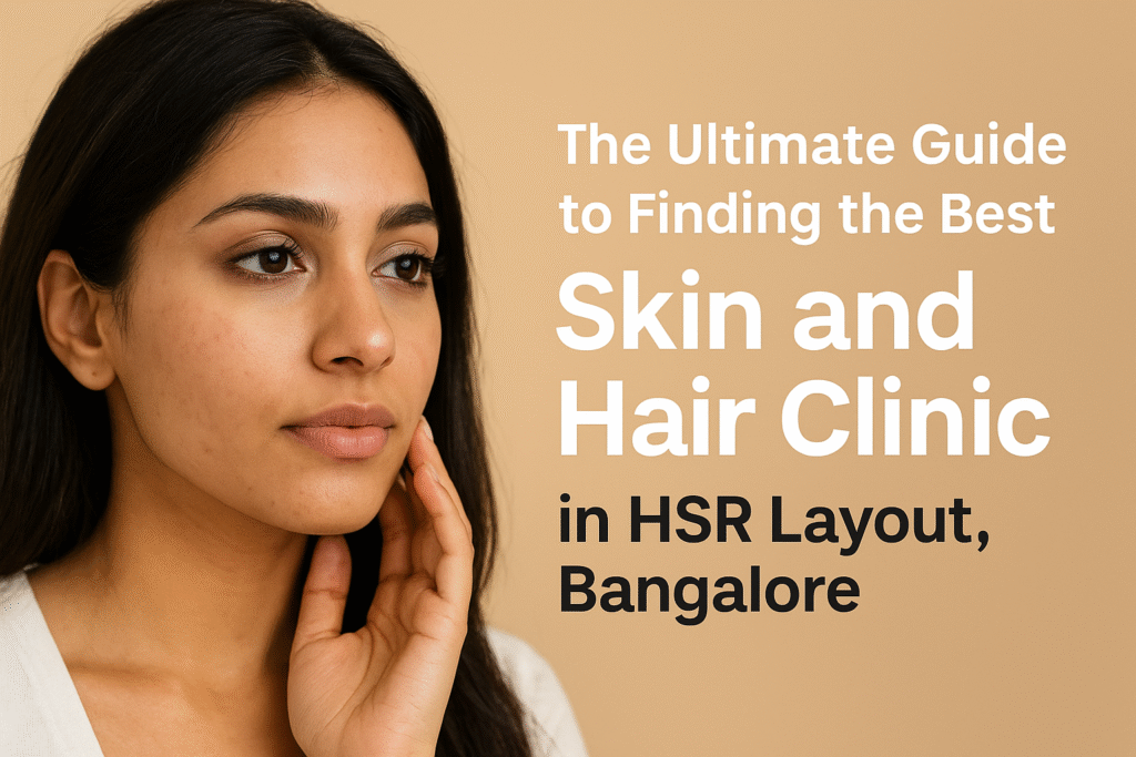 skin and hair clinic HSR Layout